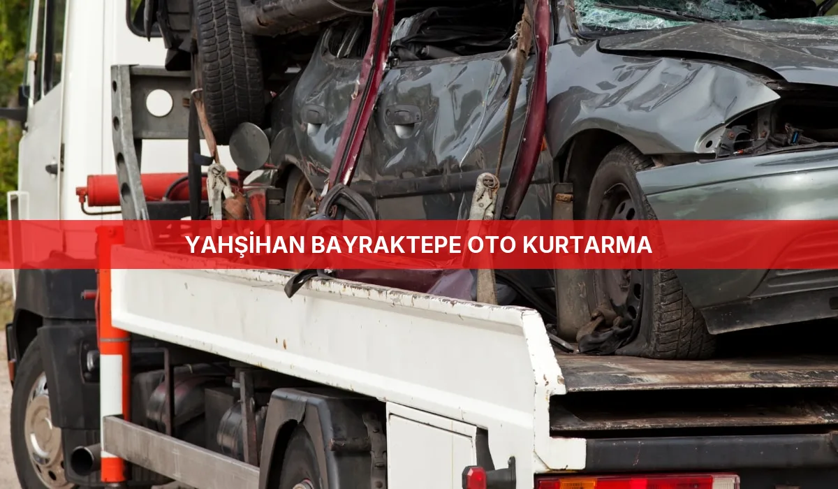 Yahşihan Bayraktepe Oto Kurtarma
