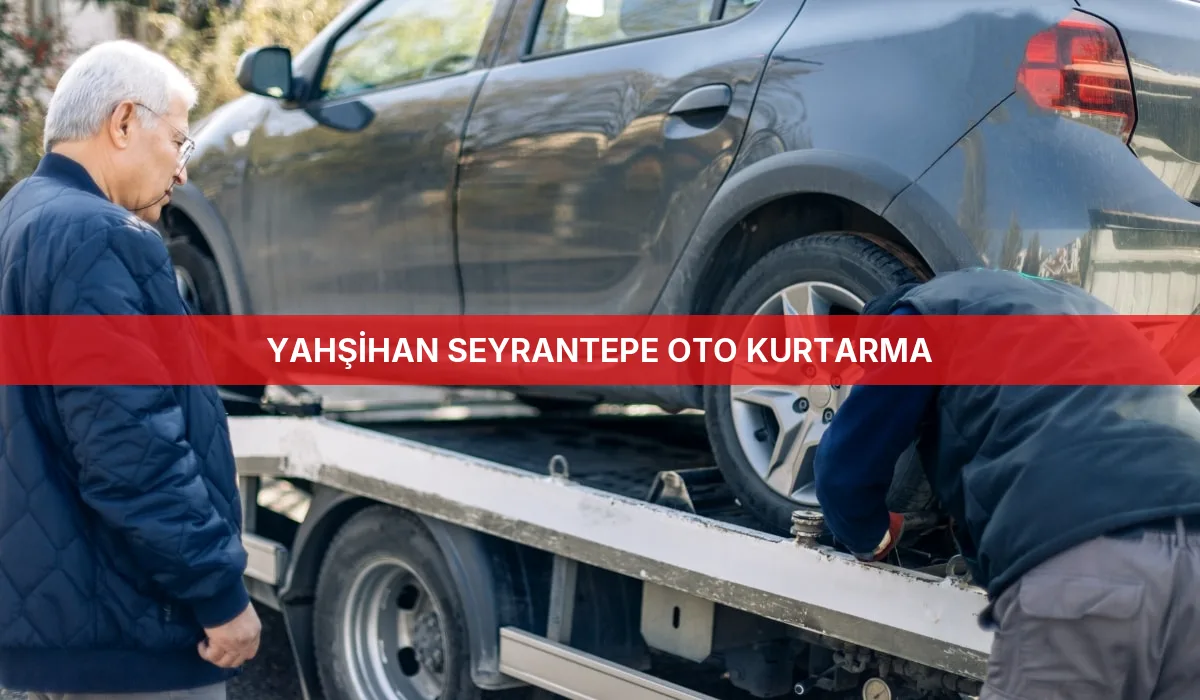 Yahşihan Seyrantepe Oto Kurtarma