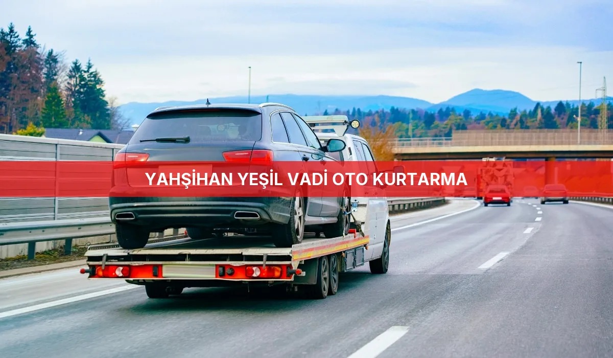 Yahşihan Yeşil Vadi Oto Kurtarma