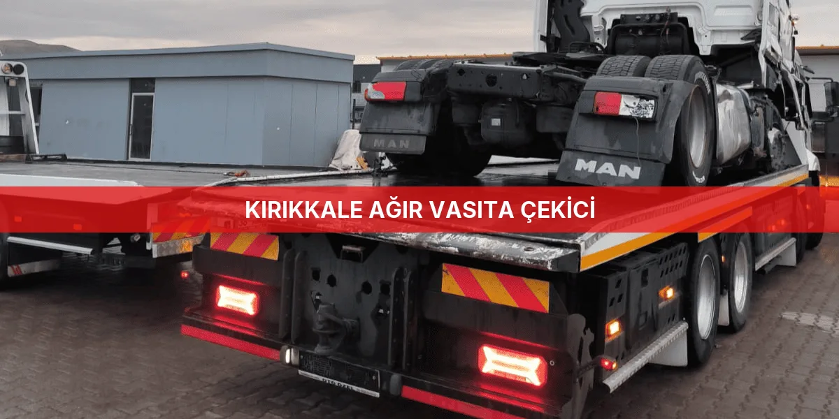 Kırıkkale Ağır Vasıta Çekici